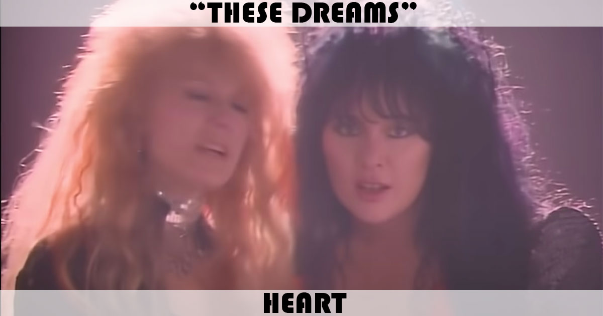 "These Dreams" by Heart
