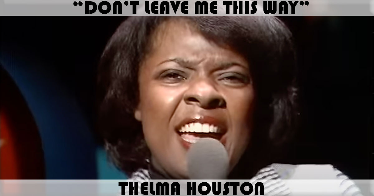 "Don't Leave Me This Way" by Thelma Houston