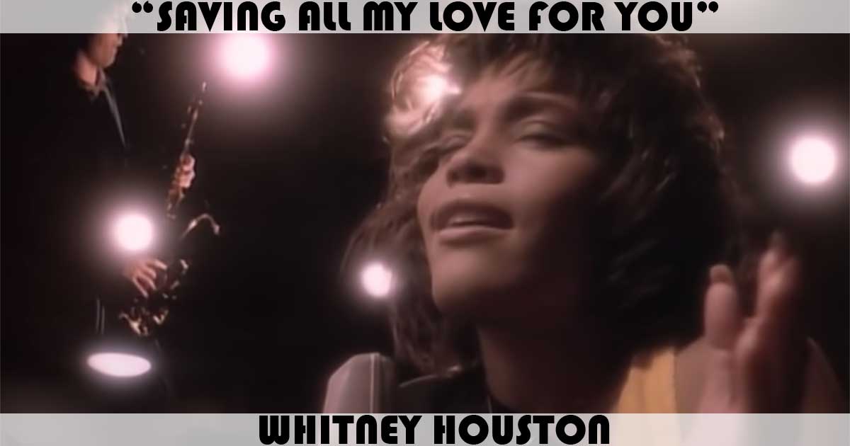 "Saving All My Love For You" by Whitney Houston