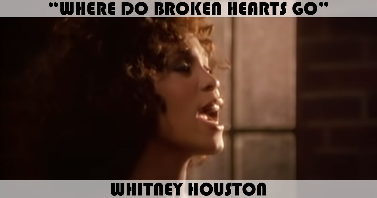 "Where Do Broken Hearts Go" by Whitney Houston