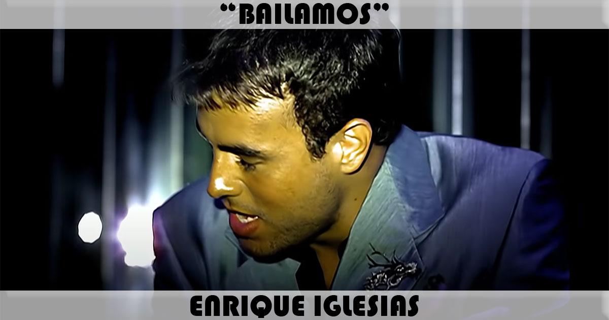 "Bailamos" by Enrique Iglesias