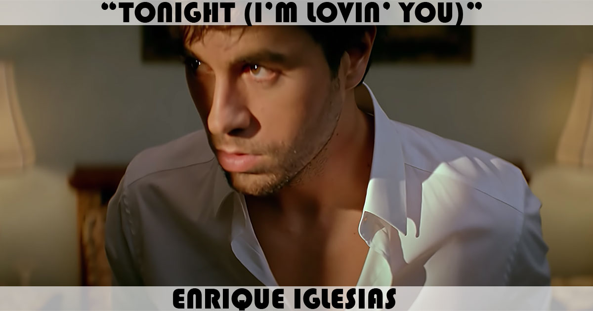"Tonight (I'm Lovin' You)" by Enrique Iglesias