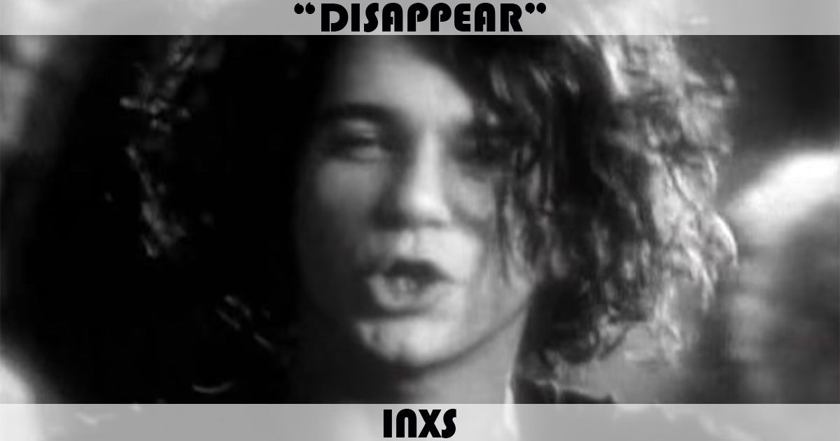 "Disappear" by INXS