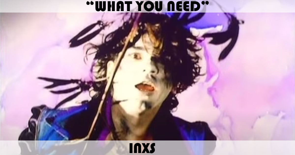"What You Need" by INXS