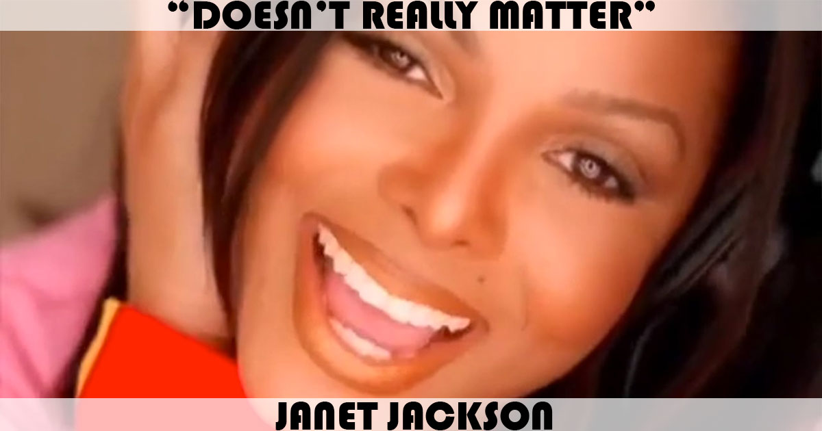 "Doesn't Really Matter" by Janet Jackson