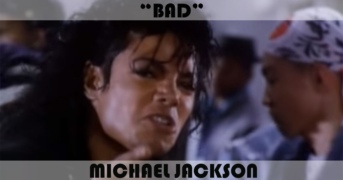 "Bad" by Michael Jackson
