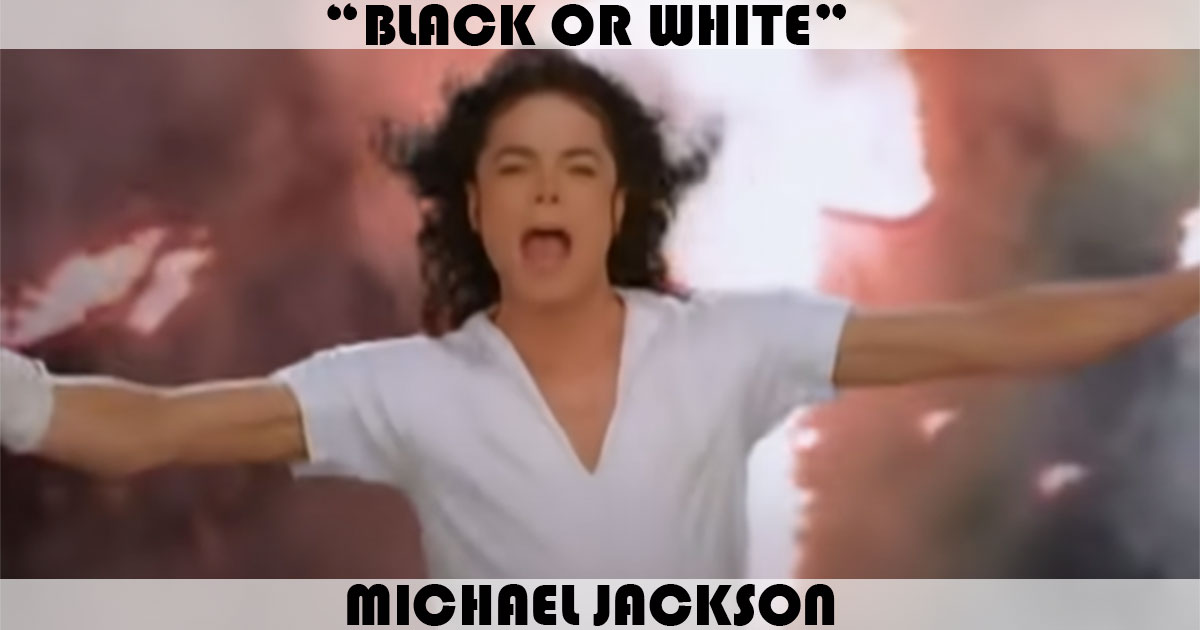 "Black Or White" by Michael Jackson