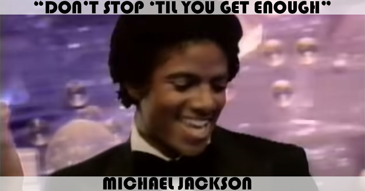 "Don't Stop 'Til You Get Enough" by Michael Jackson