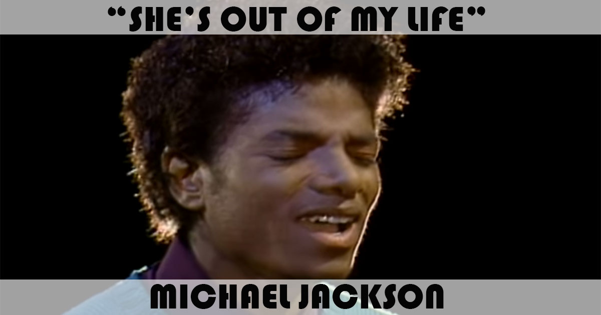 "She's Out Of My Life" by Michael Jackson
