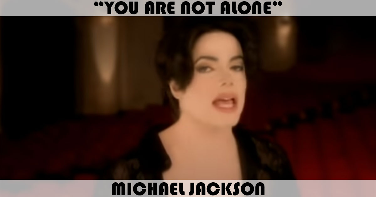 "You Are Not Alone" by Michael Jackson