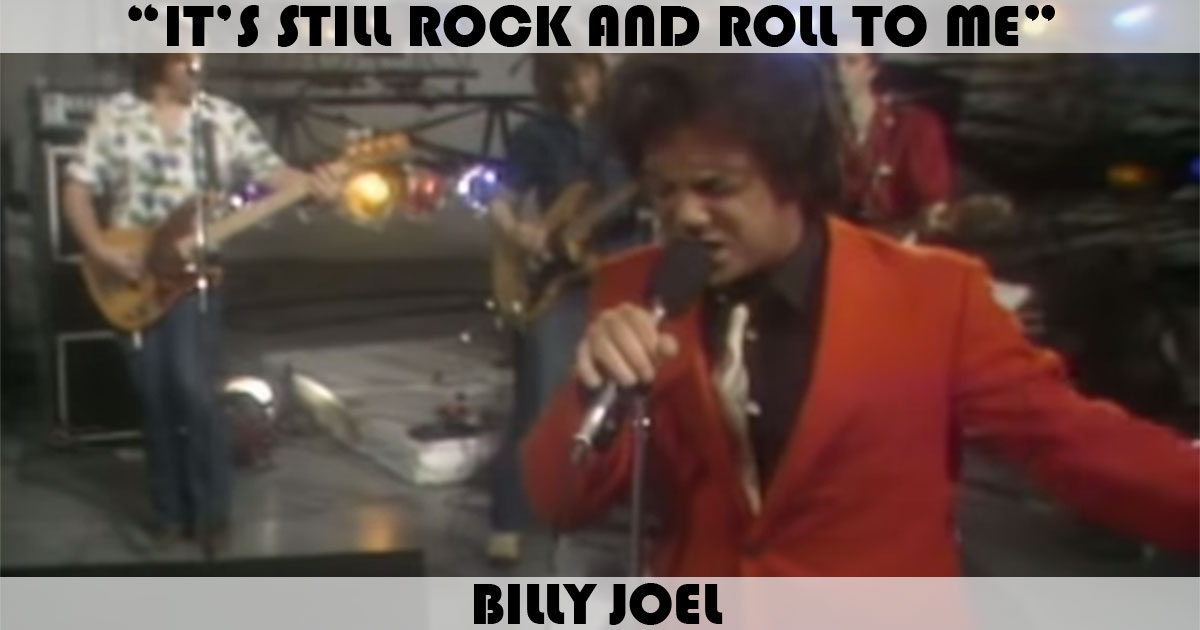"It's Still Rock And Roll To Me" by Billy Joel