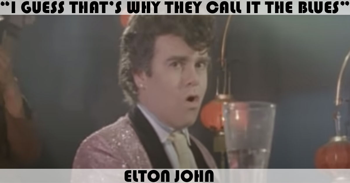 "I Guess That's Why They Call It The Blues" by Elton John