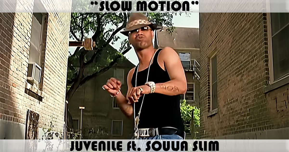 "Slow Motion" by Juvenile