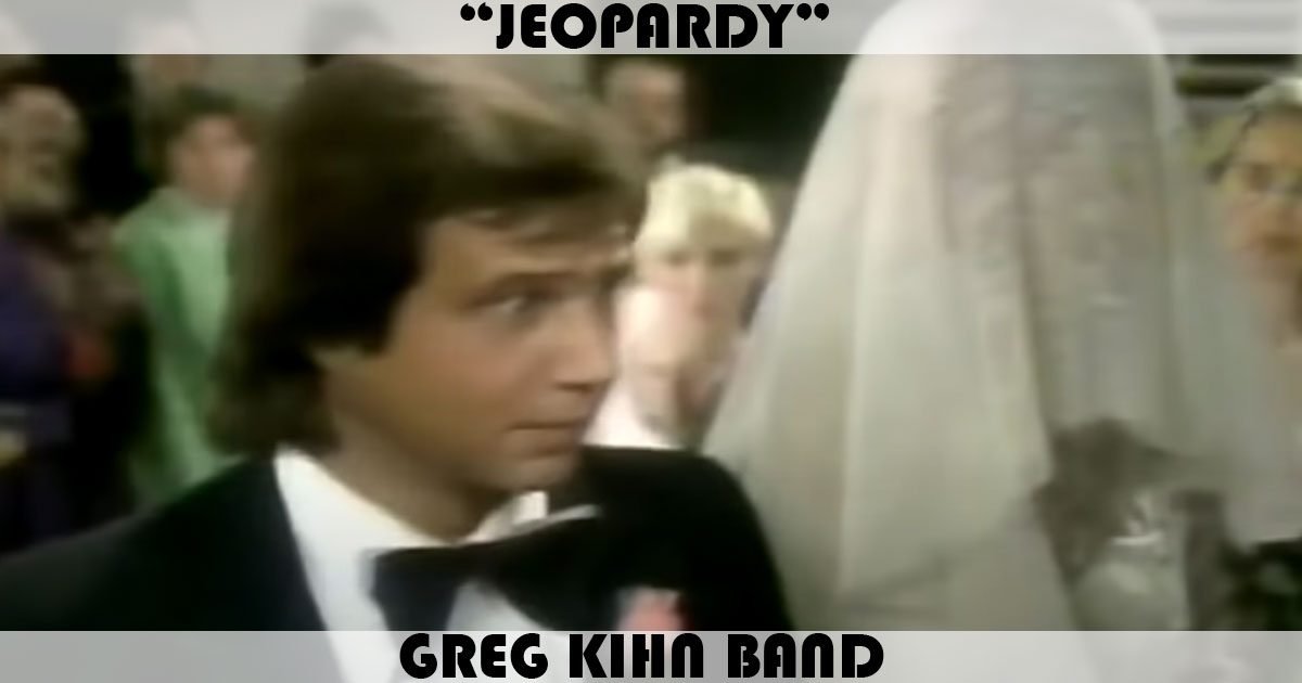 "Jeopardy" by Greg Kihn Band