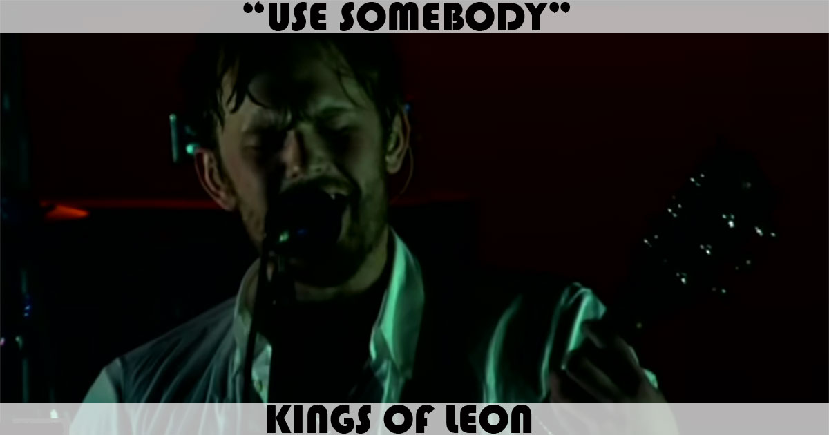 "Use Somebody" by Kings Of Leon