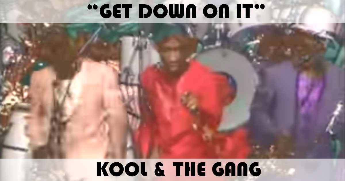 "Get Down On It" by Kool & The Gang