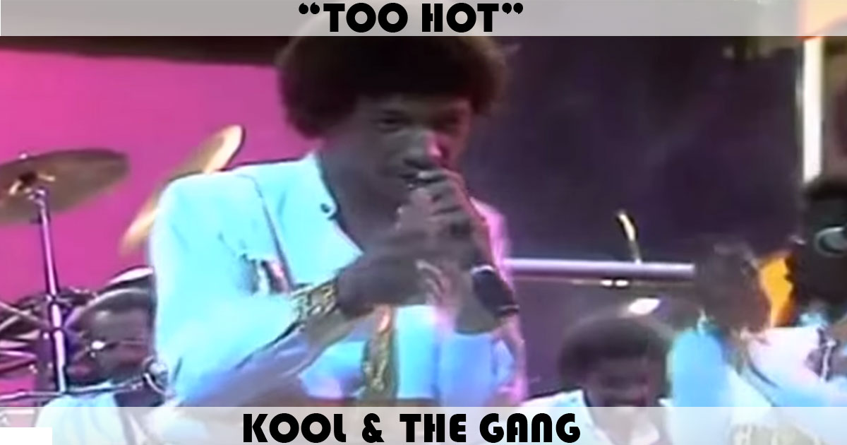 "Too Hot" by Kool & The Gang