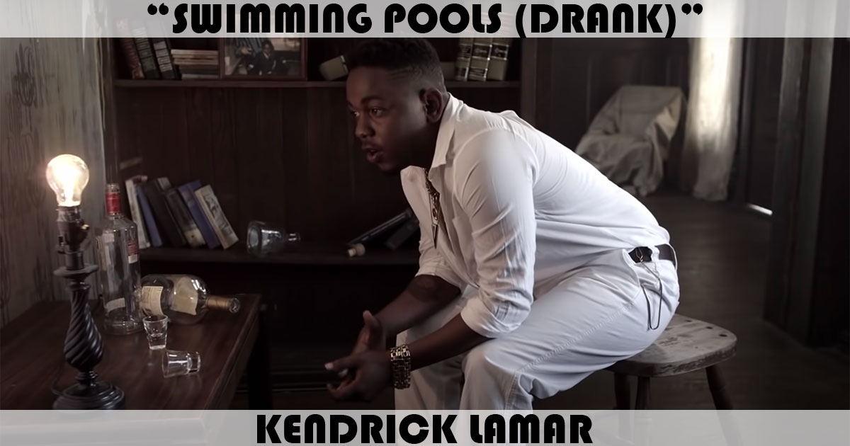 "Swimming Pools (Drank)" by Kendrick Lamar