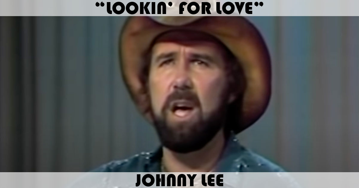 "Lookin' For Love" by Johnny Lee