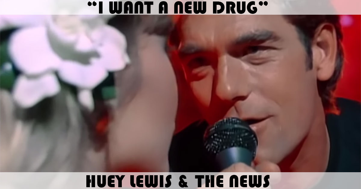 "I Want A New Drug" by Huey Lewis & The News