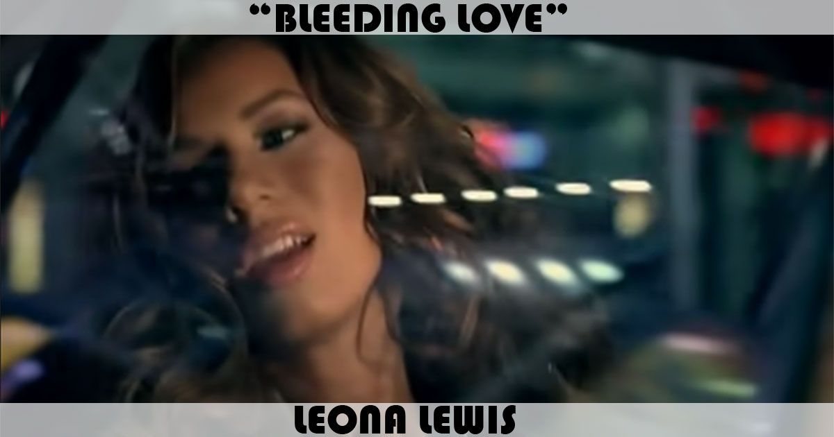"Bleeding Love" by Leona Lewis