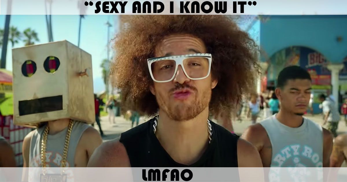 "Sexy And I Know It" by LMFAO