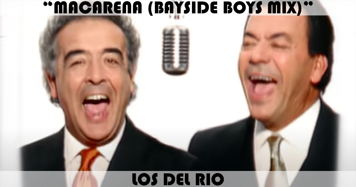 "Macarena (Bayside Boys Mix)" by Los Del Rio