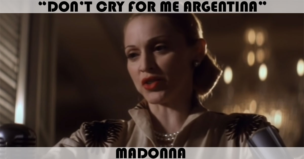 "Don't Cry For Me Argentina" by Madonna