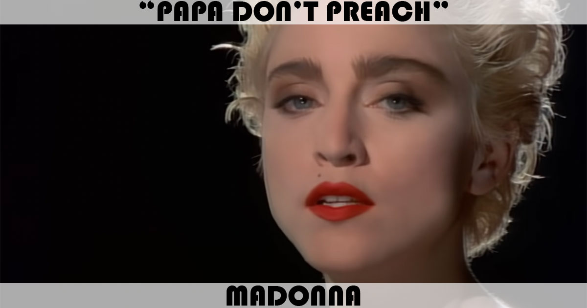 "Papa Don't Preach" by Madonna