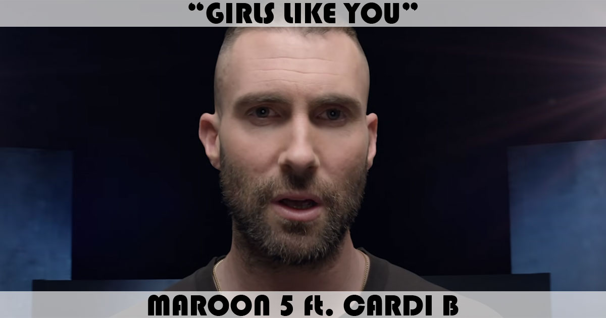 "Girls Like You" by Maroon 5