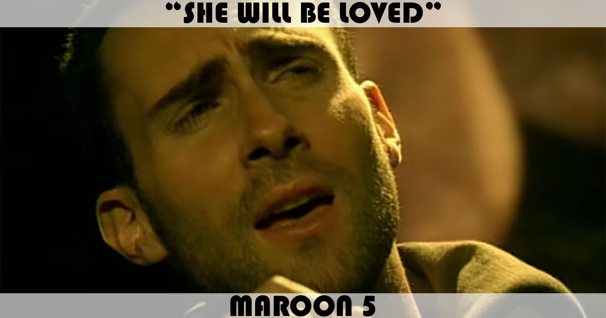 "She Will Be Loved" by Maroon 5