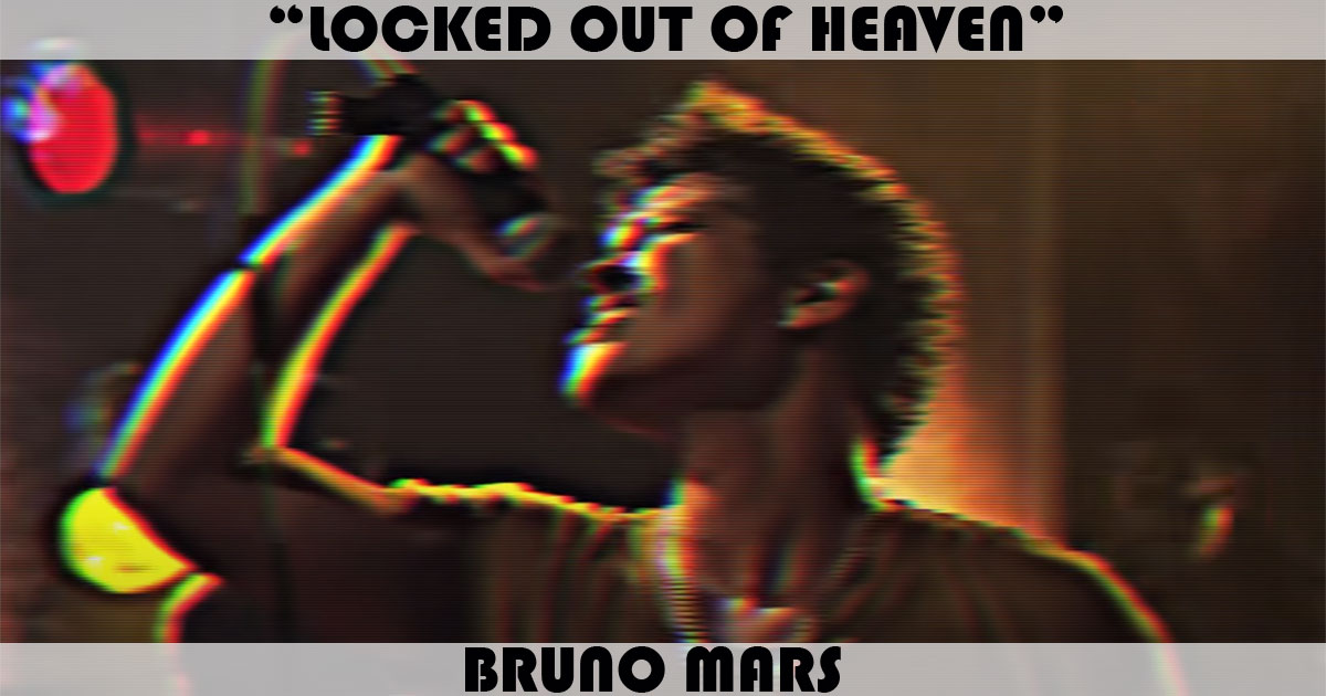 "Locked Out Of Heaven" by Bruno Mars