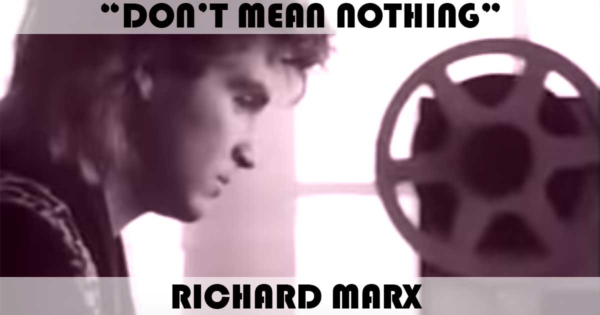 "Don't Mean Nothing" by Richard Marx