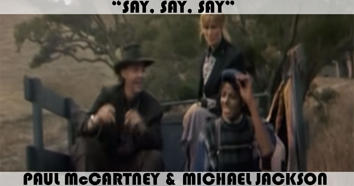 "Say Say Say" by Paul McCartney & Michael Jackson