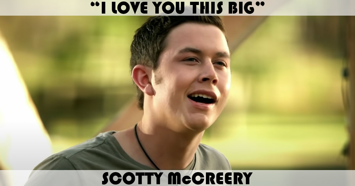 "I Love You This Big" by Scotty McCreery