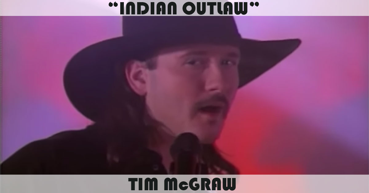 "Indian Outlaw" by Tim McGraw