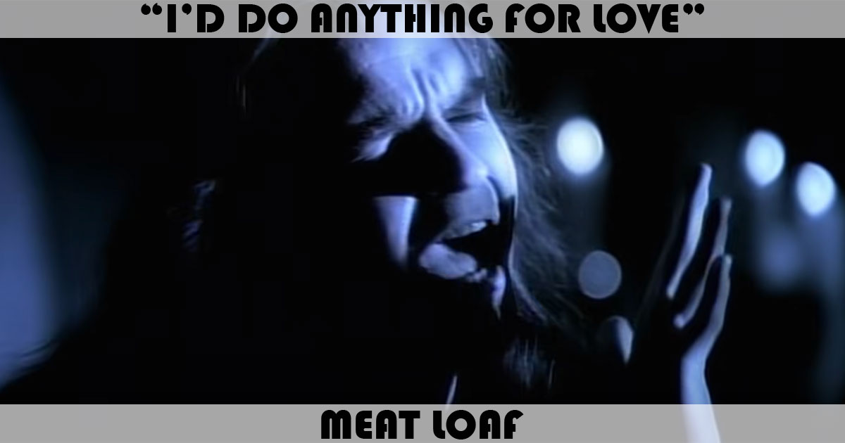 "I'd Do Anything For Love (But I Won't Do That)" by Meat Loaf