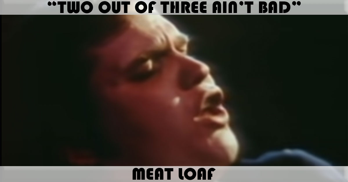 "Two Out Of Three Ain't Bad" by Meat Loaf