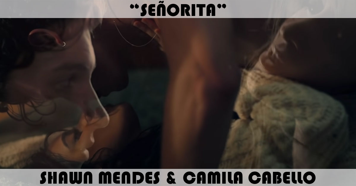 "Senorita" by Shawn Mendes & Camila Cabello