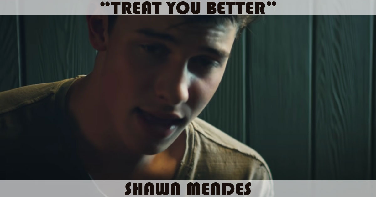 "Treat You Better" by Shawn Mendes