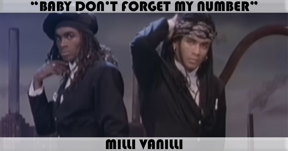 "Baby Don't Forget My Number" by Milli Vanilli