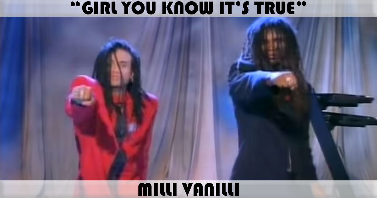 "Girl You Know It's True" by Milli Vanilli