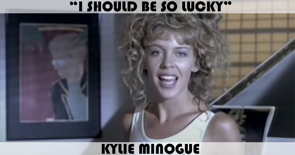 "I Should Be So Lucky" by Kylie Minogue