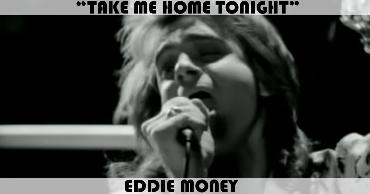 "Take Me Home Tonight" by Eddie Money