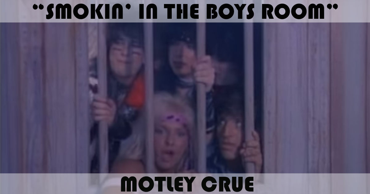 "Smokin' In The Boys Room" by Motley Crue