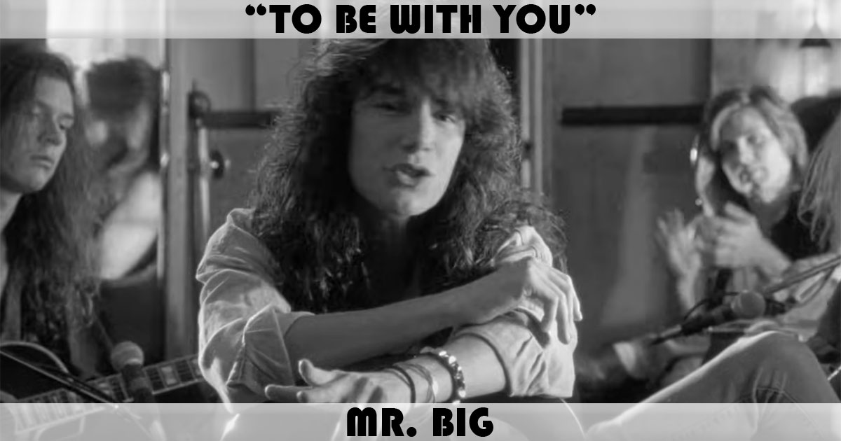 "To Be With You" by Mr. Big