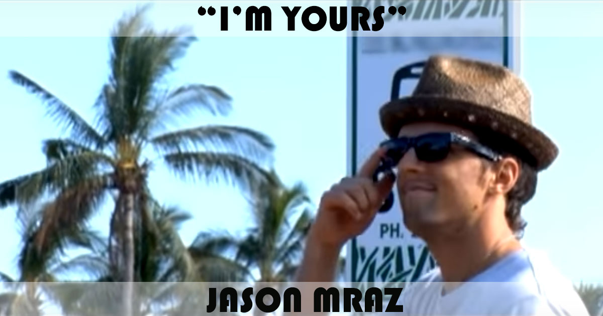 "I'm Yours" by Jason Mraz