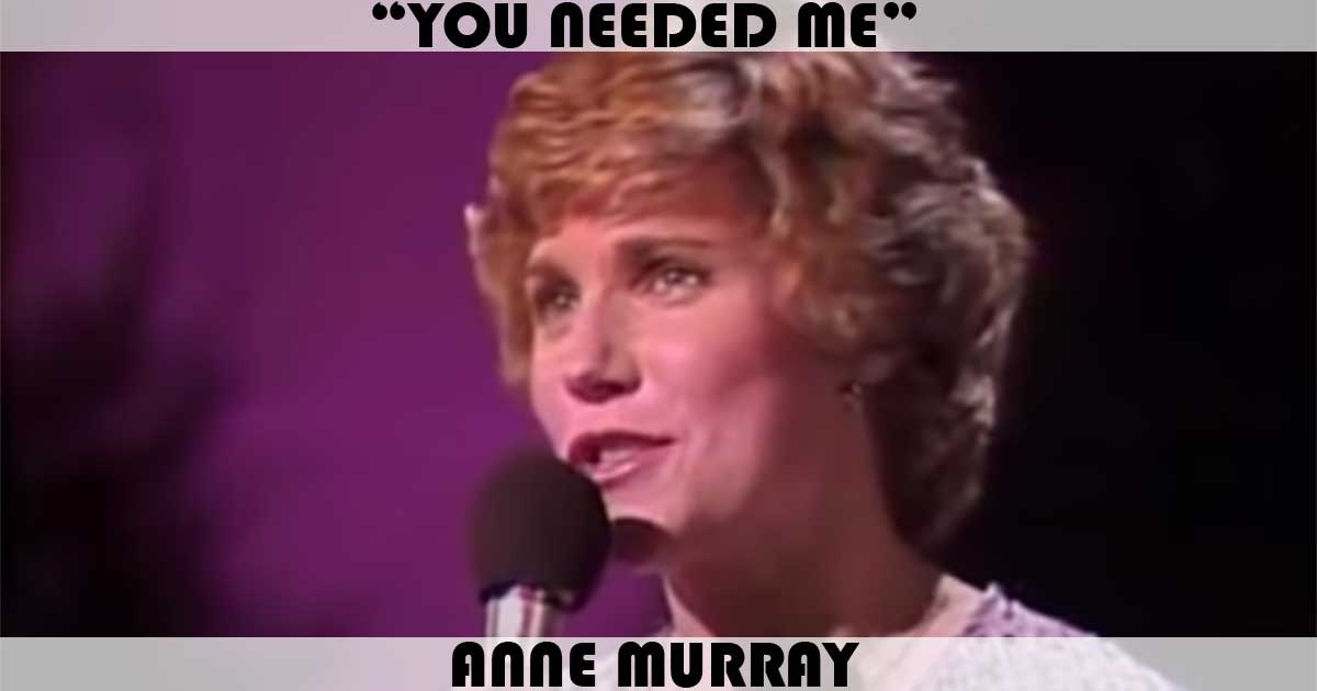 "You Needed Me" by Anne Murray