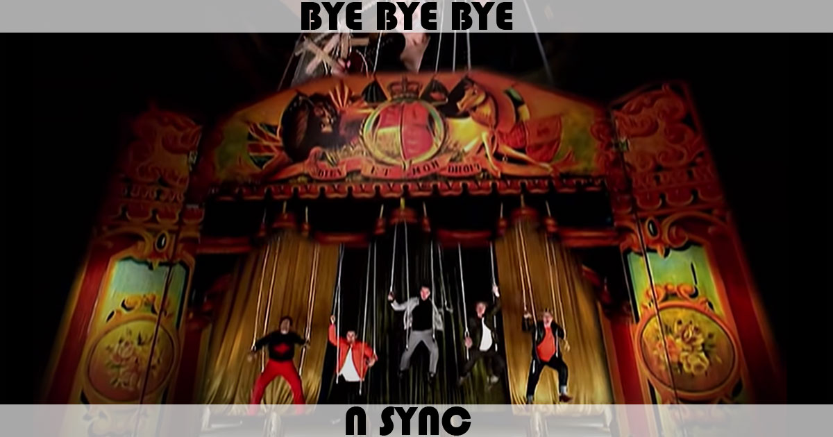 "Bye Bye Bye" by N Sync