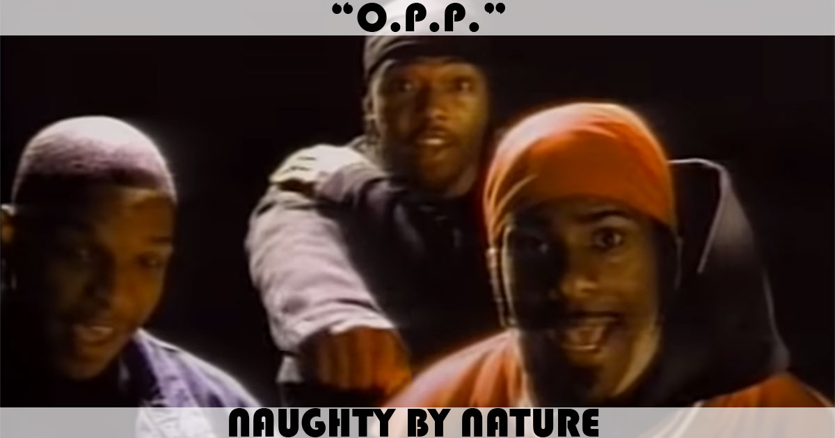 "O.P.P." by Naughty By Nature